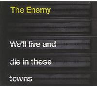 The Enemy - We'll Live and Die In These Towns