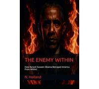 THE ENEMY WITHIN: How Barack Hussein Obama Betrayed America From Within!