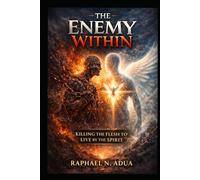 The Enemy Within: Killing the Flesh to Live by the Spirit