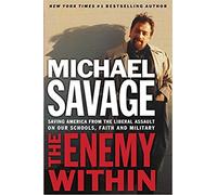 The Enemy Within: Saving America from the Liberal Assault on our Schools, Faith, and Military