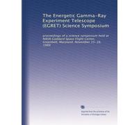 The Energetic Gamma-Ray Experiment Telescope (EGRET) Science Symposium: proceedings of a science symposium held at NASA Goddard Space Flight Center, Greenbelt, Maryland, November 15-16, 1989