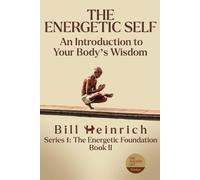 The Energetic Self: An Introduction to Your Body’s Wisdom: 2 (The Aligned Life Series)