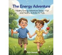 The Energy Adventure: Healthy Energy Adventure Series - Fun and Healthy Activites for Kids