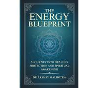 The Energy Blueprint: A Journey into Healing, Protection & Spiritual Awakening