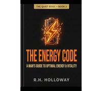 The Energy Code: Reclaim Focus and Beat Burnout - Without Quitting Everything (The Quiet Edge)
