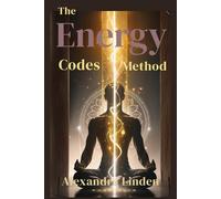 The ENERGY CODES METHOD (Energy Healing Series: Practical Guides for Modern Healers)