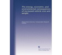 The energy, economic, and environmental consequences of increased vehicle size and weight: Volume 2