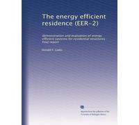 The energy efficient residence (EER-2): demonstration and evaluation of energy efficient systems for residential structures : final report