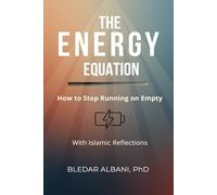 THE ENERGY EQUATION: How to Stop Running on Empty - With Islamic Reflections (The Gentle Systems Collection)