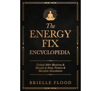 The Energy Fix Encyclopedia: Unlock 500+ Mantras & Rituals to Heal, Protect & Manifest Abundance