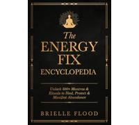 The Energy Fix Encyclopedia: Unlock 500+ Mantras & Rituals to Heal, Protect & Manifest Abundance (The Energy Fix Series)