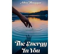 The Energy in You: Spiritual Awakening: A Journey to Personal Growth and Fulfillment