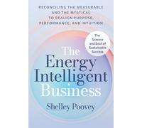 The Energy Intelligent Business: The Science and Soul of Sustainable Success