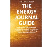 The Energy Journal Guide: How to Track Energy Patterns, Recovery Signals, Daily Function, and Stability Trends Without Turning Observation Into Obsession