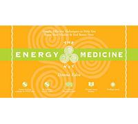 The Energy Medicine Kit: Simple, Effective Techniques to Help You Boost Your Vitality and Feel Better Now
