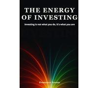 The Energy of Investing: Investing is not what you do, it's what you are