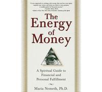 The Energy of Money: A Spiritual Guide to Financial and Personal Fulfillment