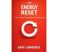 THE ENERGY RESET: How to Rebuild Your Mental and Physical Energy (THE RESET SERIES Your step-by-step blueprint for confidence, clarity, peace, discipline, healing, and emotional freedom.)