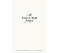 The Energy Reset Journal: A 15-Week Ritual: Weekly Energy Audits to Overcome Burnout