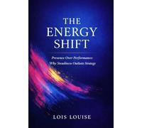 The Energy Shift: Presence Over Performance: Why Steadiness Outlasts Strategy