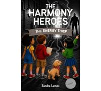 The Energy Thief (Energy): A Magical Mindset Adventure Story That Teaches Kids Ages 7-11 How to Raise Their Energy, Choose Positive Thoughts, and ... World (Harmony Heroes Adventures Book 5)