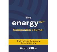 The energy100 Companion Journal: Daily Steps To Living Extraordinary