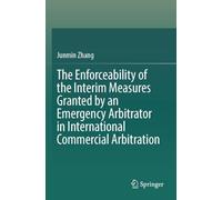 The Enforceability of the Interim Measures Granted by an Emergency Arbitrator in International Commercial Arbitration
