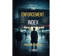The Enforcement Index: Threshold Breach Book 1
