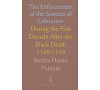 The Enforcement of the Statutes of Labourers: During the First Decade After the Black Death 1349-1359