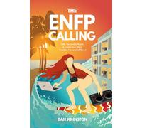 The ENFP Calling: Defy The Zombie Robots and Create Your Life of Freedom, Fun, and Fulfillment