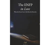 The ENFP in Love: When the Room Goes Cold After the Fireworks (The Cognitive Map of Love)