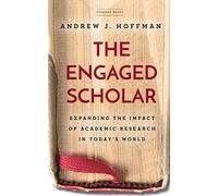 The Engaged Scholar: Expanding the Impact of Academic Research in Today's World