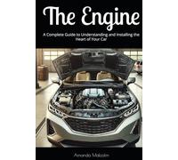 The Engine: A Complete Guide to Understanding and Installing the Heart of Your Car