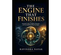 The Engine That Finishes: Execution Loops, Feedback, Recovery, and Accomplishing What You Begin: 9 (The Golden Architecture of Thought)