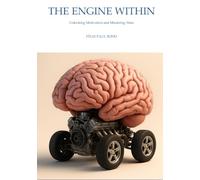 The Engine Within: Unlocking Motivation and Mastering Time