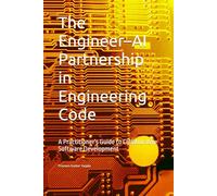 The Engineer-AI Partnership in Engineering Code: A Practitioner's Guide to Collaborative Software Development