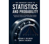 The Engineer’s Guide to Statistics and Probability: A Hands-On Guide to Probability, Data Analysis, Regression, Experiments, and Quality Control