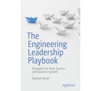 The Engineering Leadership Playbook: Strategies for Team Success and Business Growth