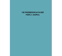 The Engineering Manager Weekly Journal: Stay organized and strategic with your plans and deliverables every week [Extra Large]