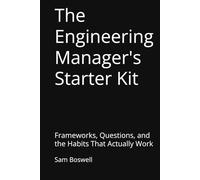 The Engineering Manager's Starter Kit: Frameworks, Questions, and the Habits That Actually Work
