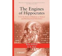 The Engines of Hippocrates: From the Dawn of Medicine to Medical and Pharmaceutical Informatics: 05 (Wiley Series on Technologies for the Pharmaceutical Industry)