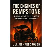 The Engines of Rempstone: A Smouldering Thriller about the Rempstone Steam Rally: 1 (THE ENGINES OF REMPSTONE: A LEICESTERSHIRE HERITAGE MYSTERY TRILOGY)