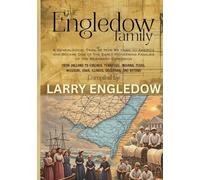 The Engledow Family: A Genealogical Trail of How We Came to America and Became One of the Early Pioneering Families of the Westward Expansion