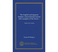 The English and Japanese familiar conversational lessons with examples of the letters = (Vol-1): Meiji Ei-Wa tsushin