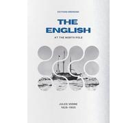 THE ENGLISH AT THE NORTH POLE (Illustrated): Part I of the Adventure of the Capitain Hatterass