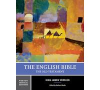The English Bible, King James Version: The Old Testament: A Norton Critical Edition: 0 (Norton Critical Editions)
