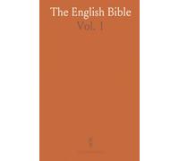 The English Bible: Translated Out of the Original Tongues by the Commandment of King James the First, Anno 1611; Genesis to Joshua