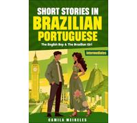 The English Boy and the Brazilian Girl (Emotional Short Stories in Brazilian Portuguese): with Vocabulary, English Translations, Questions, and Answers for Intermediate Learners