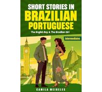 The English Boy and the Brazilian Girl (Emotional Short Stories in Brazilian Portuguese): with Vocabulary, English Translations, Questions, and Answers for Intermediate Learners