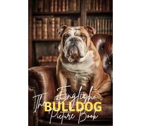 The English Bulldog: A Premium Picture Book Celebrating The Wrinkled Icon